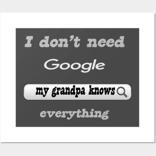 I Don't Need Google My Grandpa Knows Everything Posters and Art